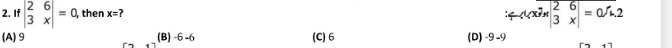 If beginvmatrix 2&6 3&xendvmatrix =0 , then x= ? ∵ arrow alpha overline sxbeginvmatrix 2&6 3&xendvmatrix =0&2endvmatrix =0
(A) 9 (B) -6 -6 (C) 6 (D) -9 -9