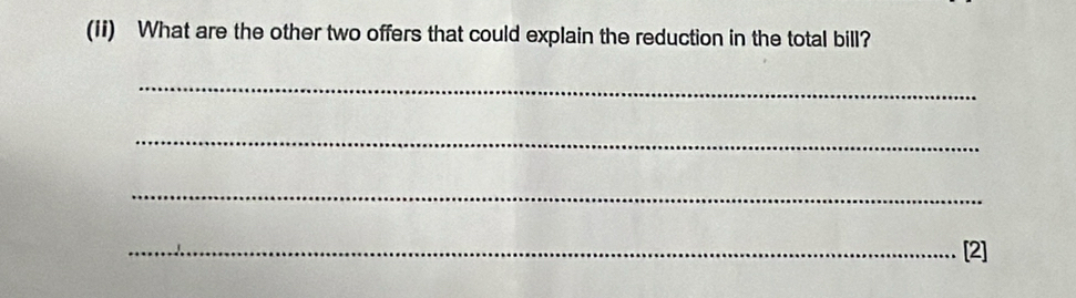 (ii) What are the other two offers that could explain the reduction in the total bill? 
_ 
_ 
_ 
_[2]