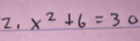 2, x^2+6=30