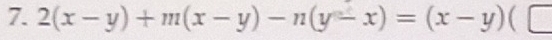 2(x-y)+m(x-y)-n(y-x)=(x-y)(□