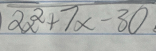 overline 2x^2+7x-30