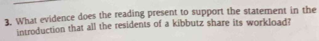 What evidence does the reading present to support the statement in the 
introduction that all the residents of a kibbutz share its workload?