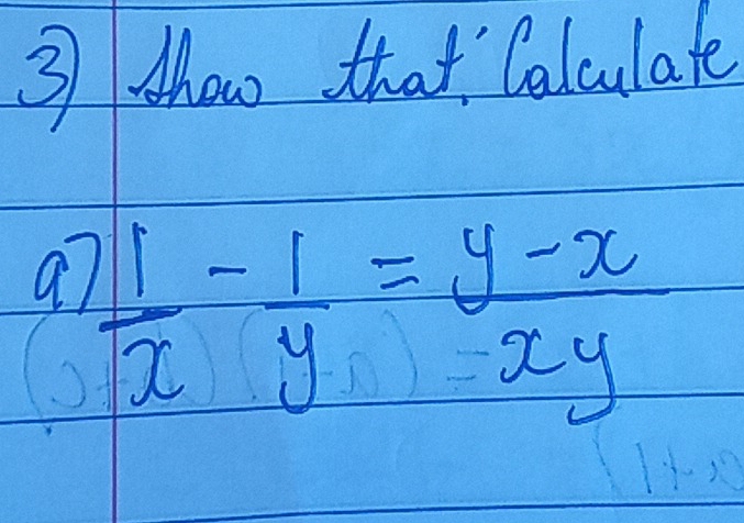 thow that' Colculate 
a  1/x - 1/y = (y-x)/xy 