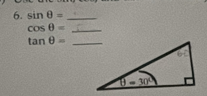 sin θ = _
_ cos θ =
_ tan θ =