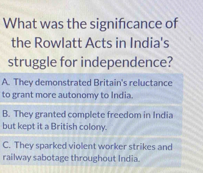 Solved: What was the significance of the Rowlatt Acts in India's ...