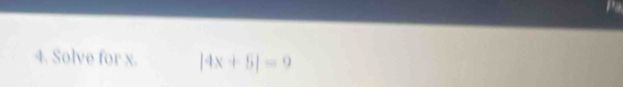 Solve for x. |4x+5|=9
