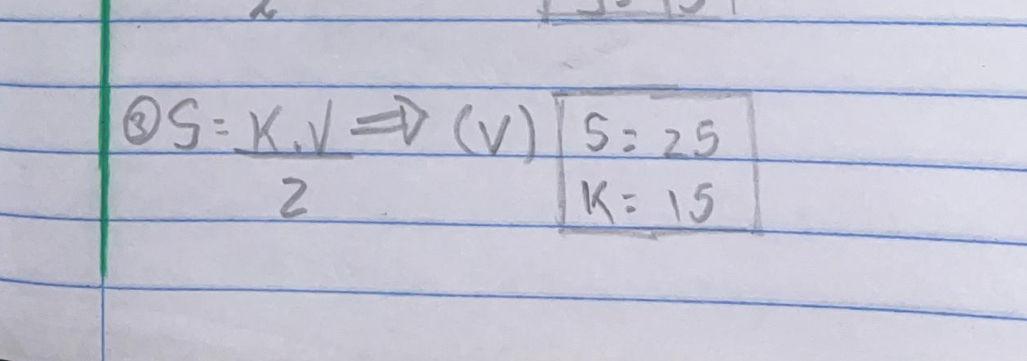 5=25
S= K· V/2 Rightarrow (V) k=15