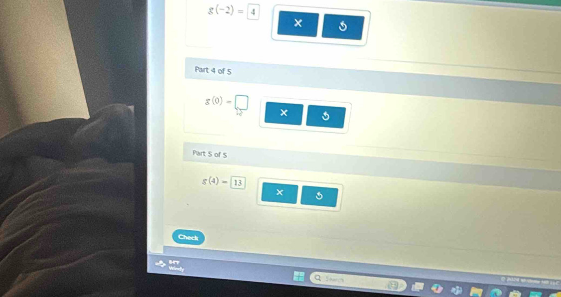 g(-2)=4
× 
Part 4 of 5
g(0)=
Part 5 of 5
g(4)=13
× 
Check