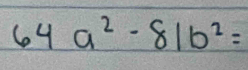 64a^2-81b^2=