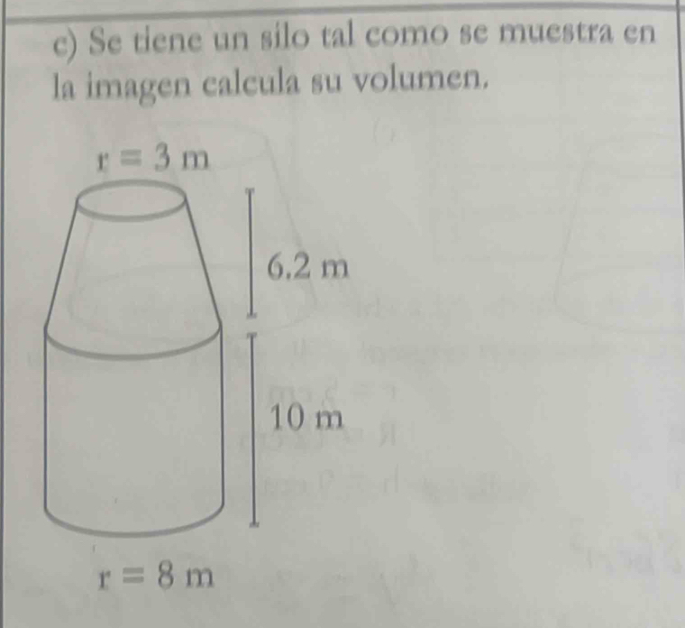 Se tiene un silo tal como se muestra en
la imagen calcula su volumen.
r=8m