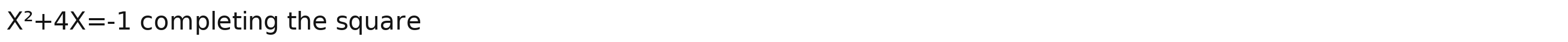 X^2+4X=-1 completing the square