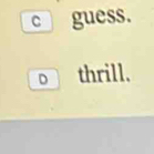 guess. 
o thrill.