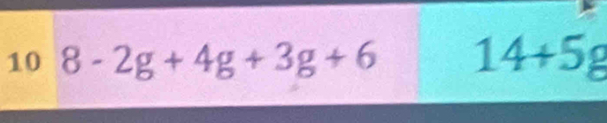 10 8-2g+4g+3g+6 14+5g