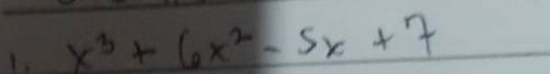 x^3+6x^2-5x+7