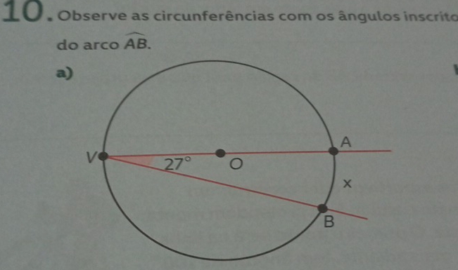 Observe as circunferências com os ângulos inscrito
do arco widehat AB.
a