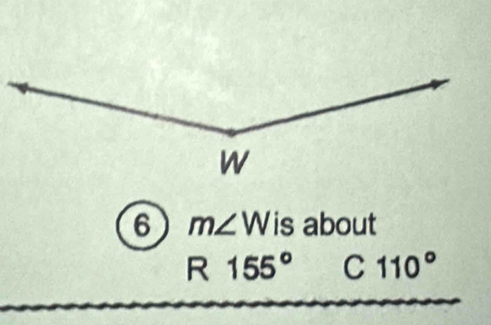 6 m∠ W is about
R 155° C110°