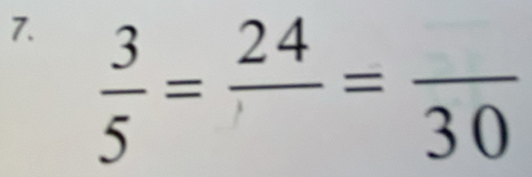  3/5 =frac 24=frac 30