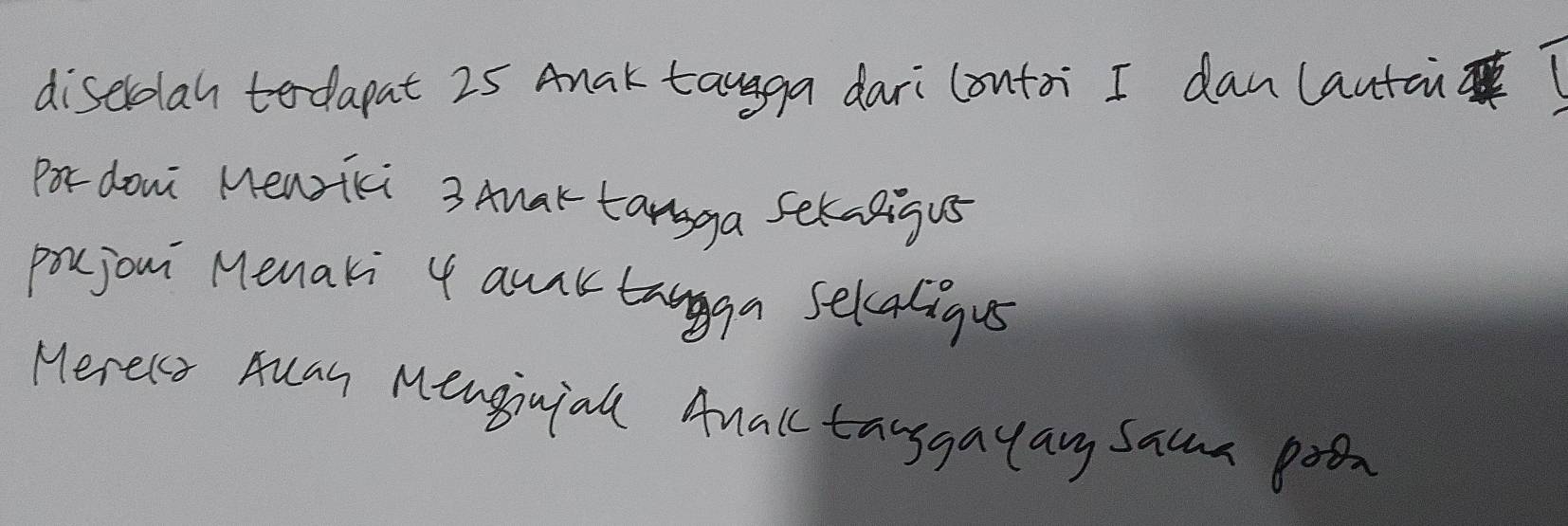 diserolah todapat 25 Anak taugga dari (outoi I danlauta 
Por dowi Menici 3 ANar tangga Sekadigus 
pocjoui Menaki 4 aunk tanga selakigus 
Merels Auay Menginial Anall tanggayay sau poo