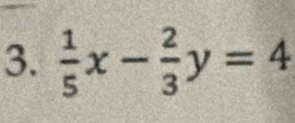  1/5 x- 2/3 y=4