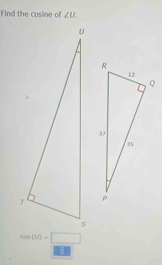 Find the cosine of ∠ U.
cos (U)=□
8