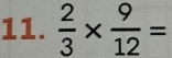  2/3 *  9/12 =