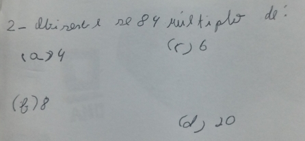 2-dbinent 2e 8q Mǔxtplo de
(a) 4
( c ) 6
(f) 8
(d) 20