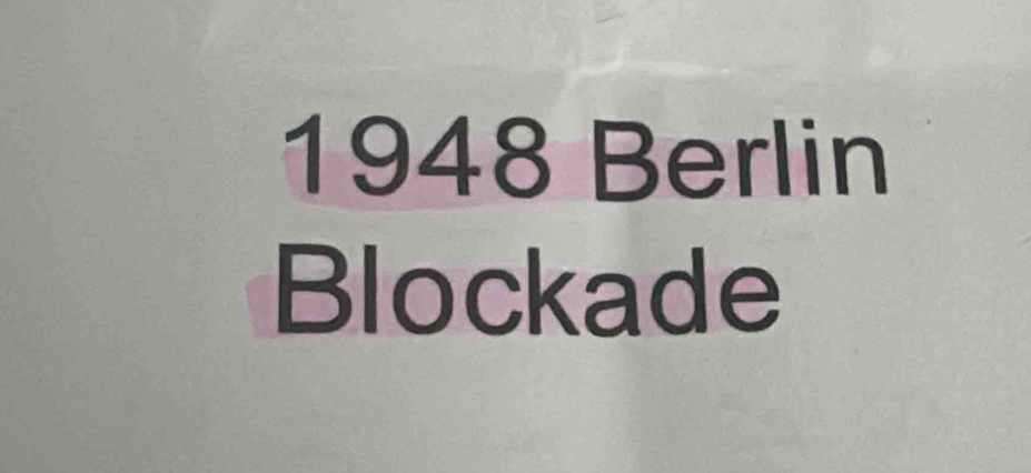 1948 Berlin 
Blockade