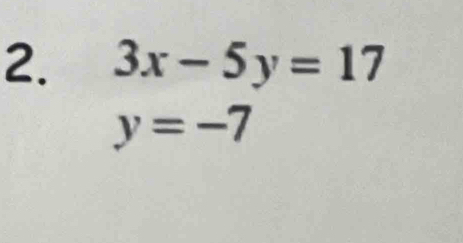 3x-5y=17
y=-7