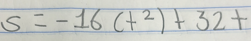 s=-16(t^2)+32t