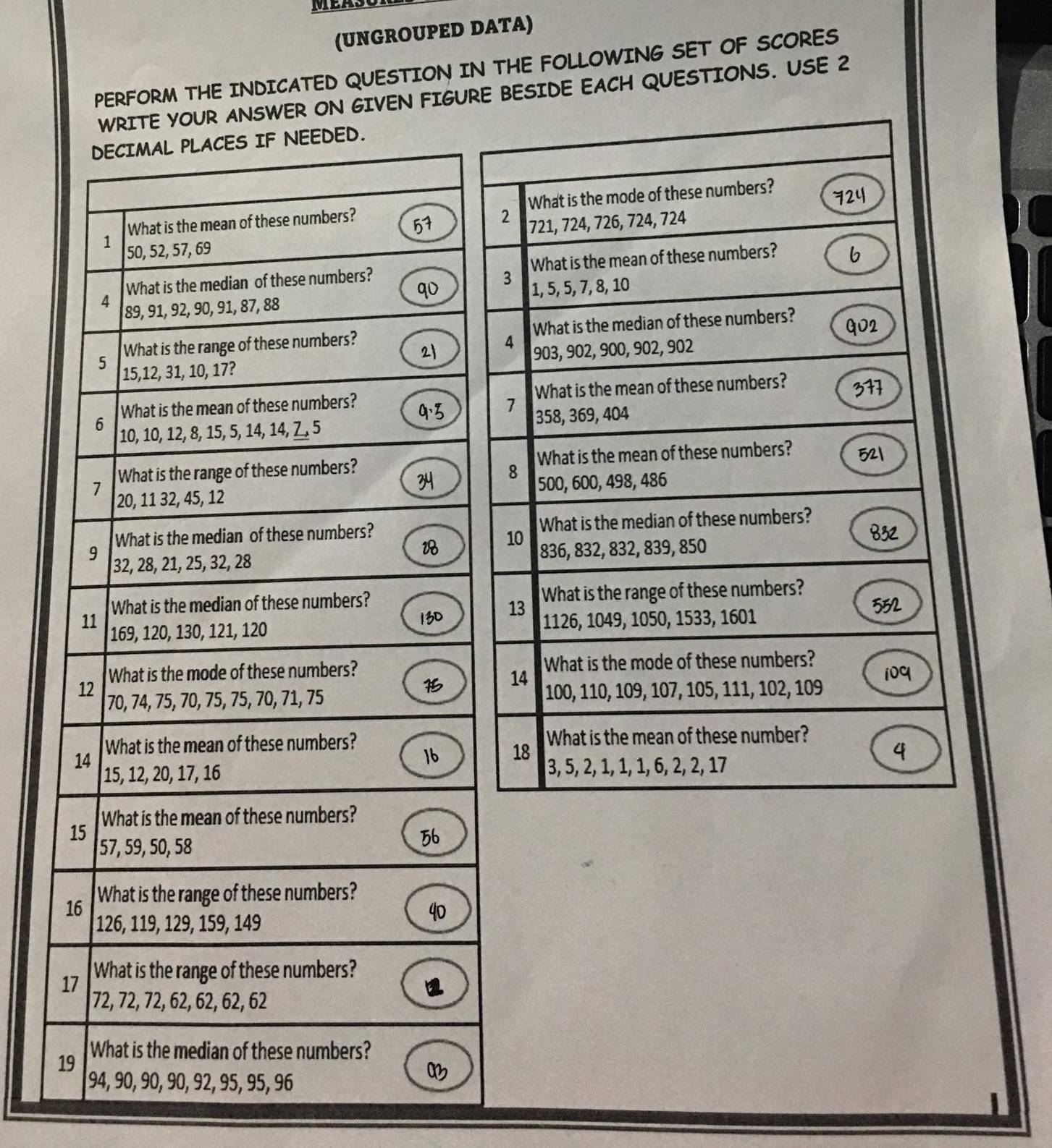 (UNGROUPED DATA) 
PERFORM THE INDICATED QUESTION IN THE FOLLOWING SET OF SCORES 
ITE YOUR ANSWER ON GIVEN FIGURE BESIDE EACH QUESTIONS. USE 2