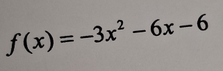 f(x)=-3x^2-6x-6