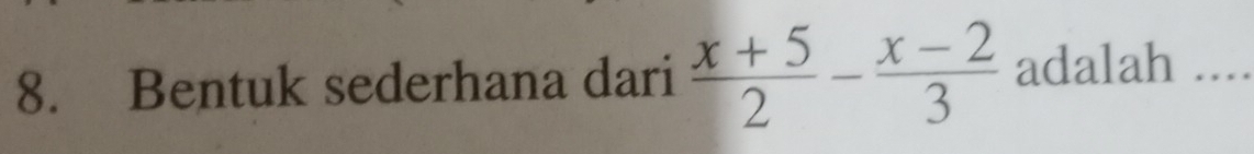 Bentuk sederhana dari  (x+5)/2 - (x-2)/3  adalah .._