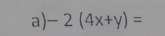 -2(4x+y)=