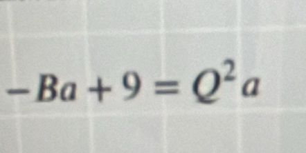 -Ba+9=Q^2a