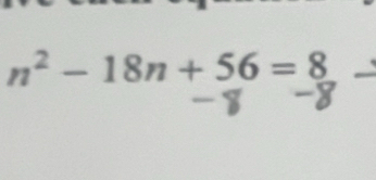 n^2-18n+56=8