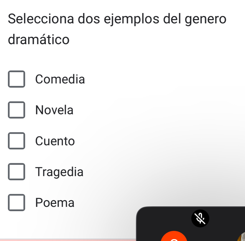 Selecciona dos ejemplos del genero
dramático
Comedia
Novela
Cuento
Tragedia
Poema