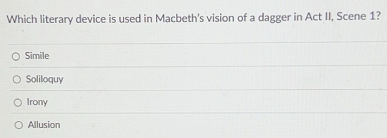 Solved: Which literary device is used in Macbeth's vision of a dagger ...