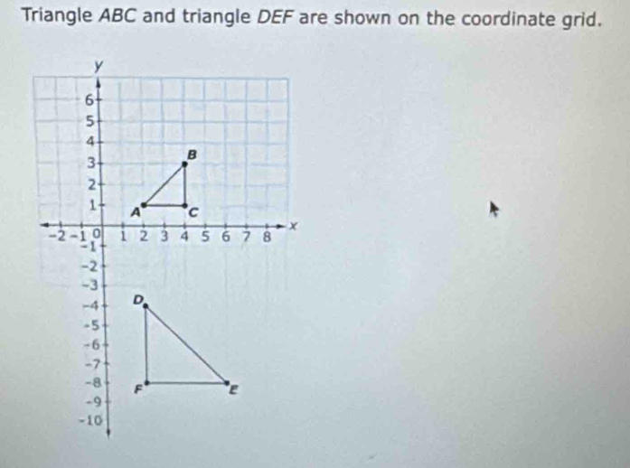 Triangle ABC and triangle DEF are shown on the coordinate grid.