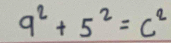 9^2+5^2=c^2