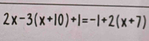 2x-3(x+10)+1=-1+2(x+7)