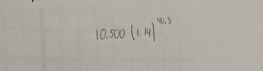 10,500(1.14)^40.3