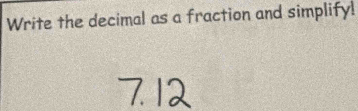 Write the decimal as a fraction and simplify!