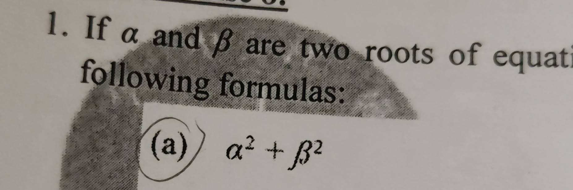 If α and β are two roots of equat 
following formulas: 
(a) alpha^2+beta^2