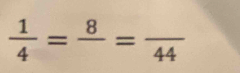  1/4 =frac 8=frac 44