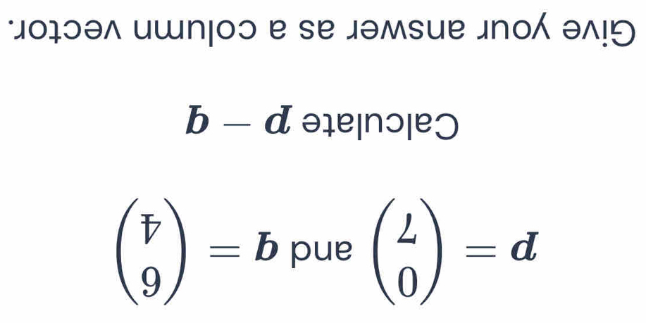 ∵οψɔə^ ишn¡οɔ e е дəмsuе 」nо э^り
b - c 10 b.eln 0|e0
beginpmatrix vector v 9endpmatrix =b pue beginpmatrix 2 0endpmatrix =d