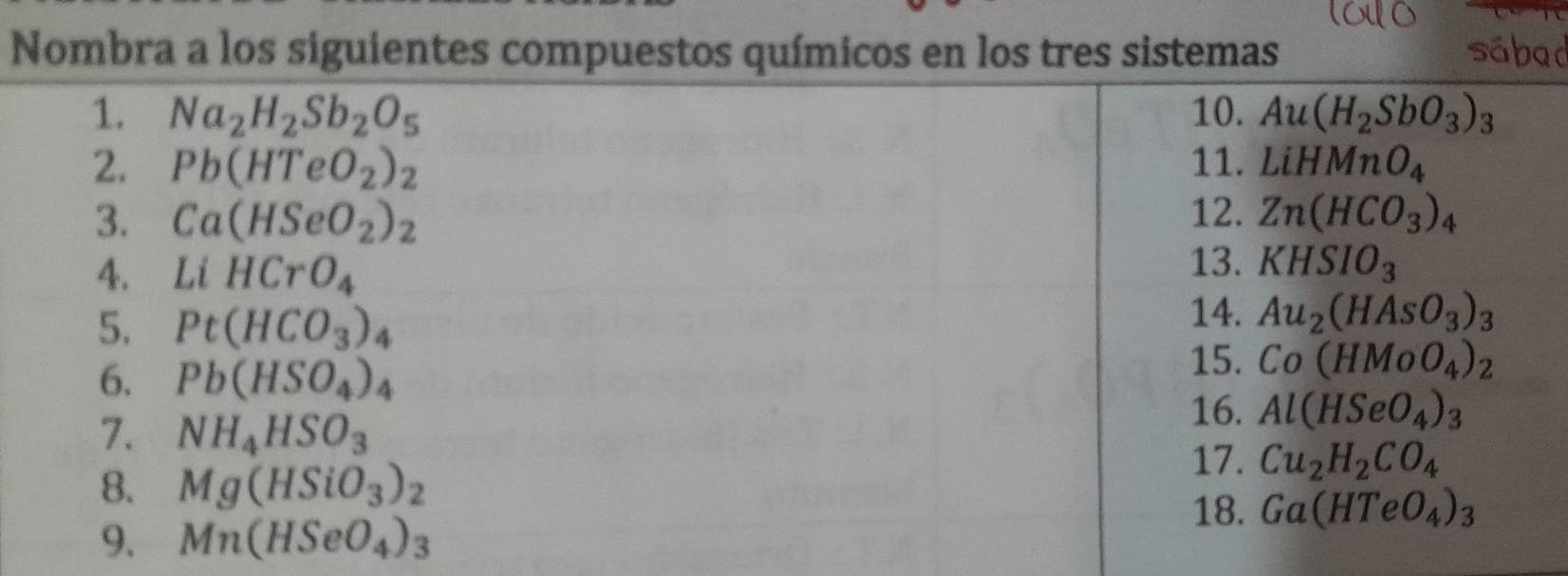 Nombra a los siguientes compuestcos en los tres sistemas sábad