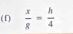  x/g = h/4 