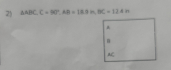 △ ABC, C=90°, AB=18.9in, BC=12.4in