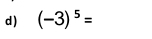 ) (-3)^5=