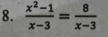  (x^2-1)/x-3 = 8/x-3 